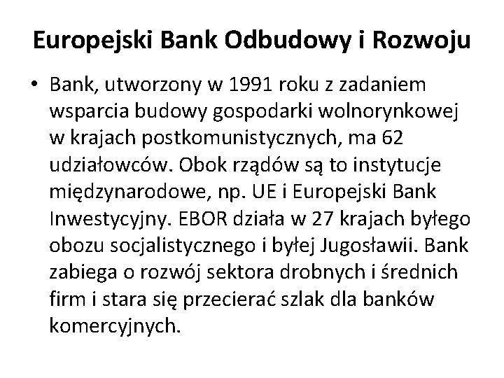 Europejski Bank Odbudowy i Rozwoju • Bank, utworzony w 1991 roku z zadaniem wsparcia