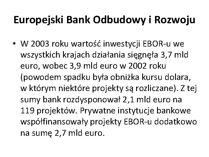 Europejski Bank Odbudowy i Rozwoju • W 2003 roku wartość inwestycji EBOR-u we wszystkich