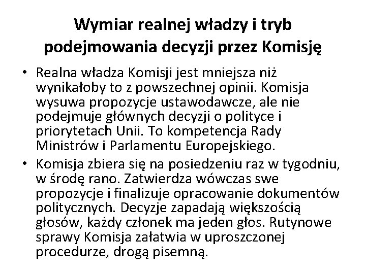 Wymiar realnej władzy i tryb podejmowania decyzji przez Komisję • Realna władza Komisji jest