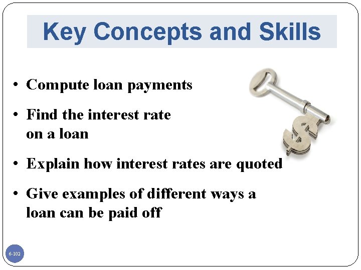 Key Concepts and Skills • Compute loan payments • Find the interest rate on