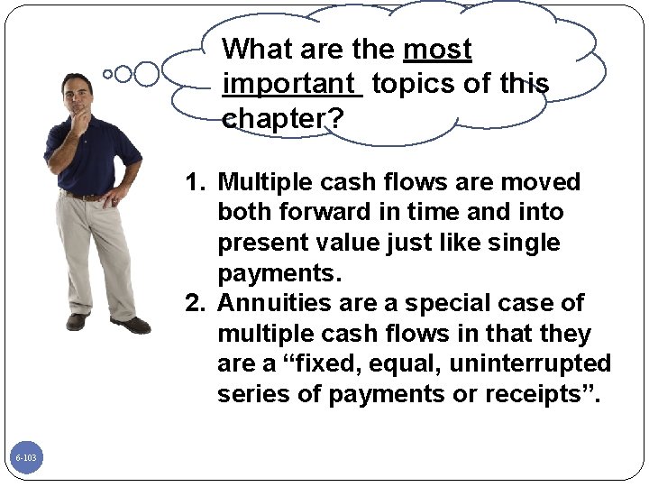 What are the most important topics of this chapter? 1. Multiple cash flows are