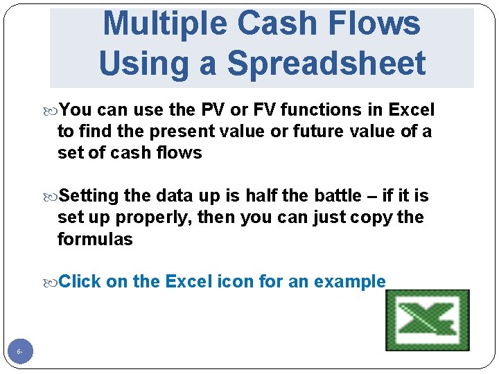 Multiple Cash Flows Using a Spreadsheet You can use the PV or FV functions