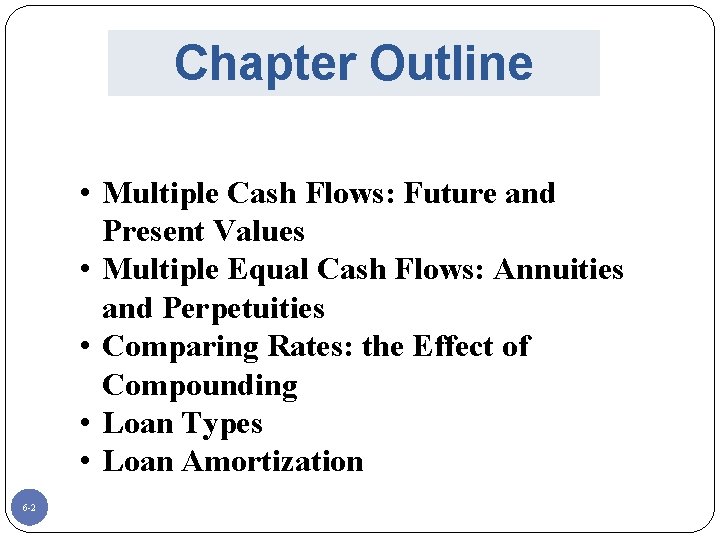 Chapter Outline • Multiple Cash Flows: Future and Present Values • Multiple Equal Cash