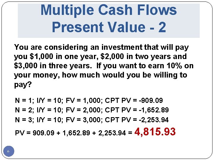 Multiple Cash Flows Present Value - 2 You are considering an investment that will