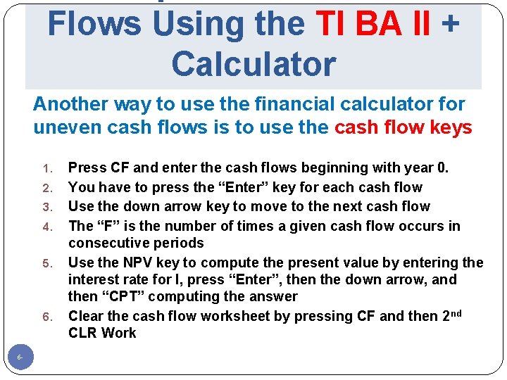 Flows Using the TI BA II + Calculator Another way to use the financial