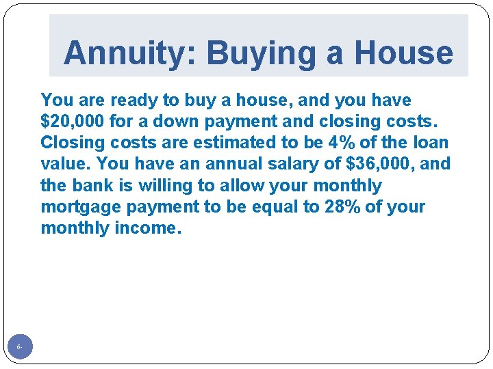 Annuity: Buying a House You are ready to buy a house, and you have