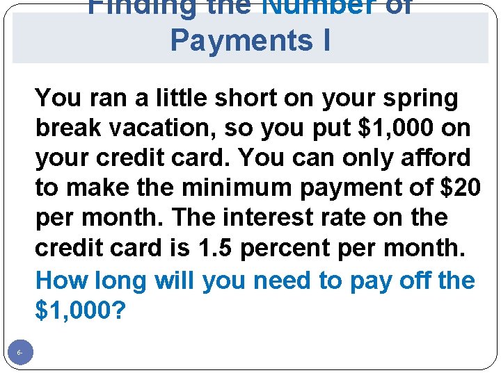 Finding the Number of Payments I You ran a little short on your spring