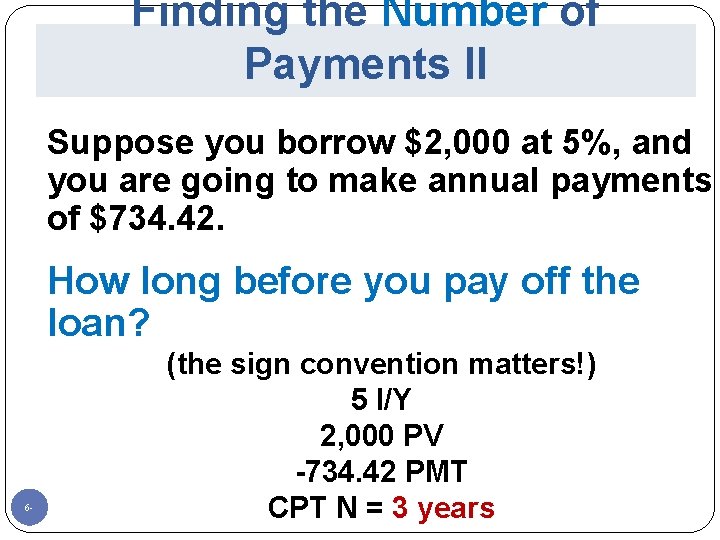 Finding the Number of Payments II Suppose you borrow $2, 000 at 5%, and