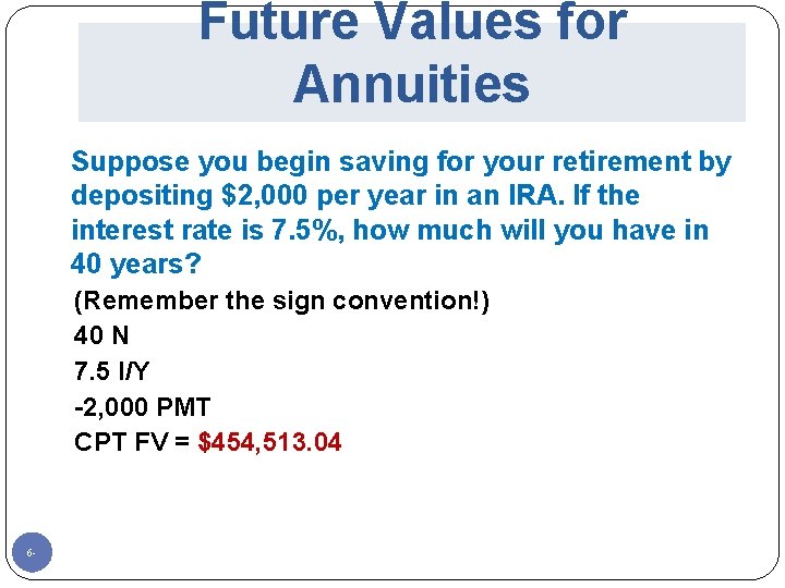Future Values for Annuities Suppose you begin saving for your retirement by depositing $2,