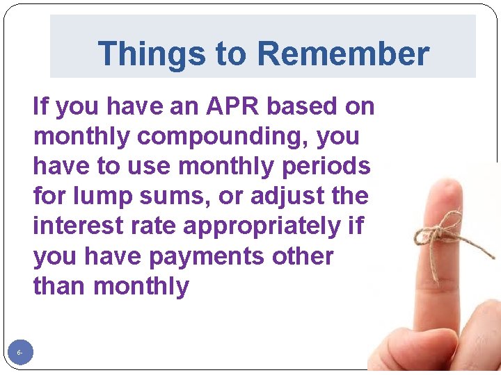 Things to Remember If you have an APR based on monthly compounding, you have