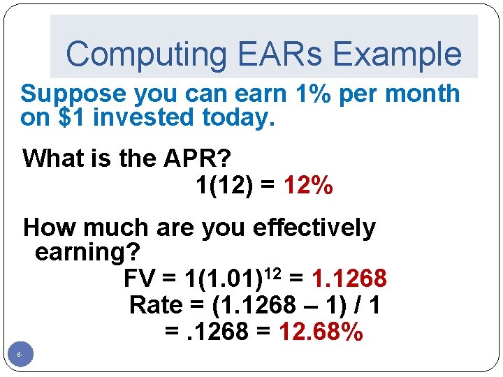 Computing EARs Example Suppose you can earn 1% per month on $1 invested today.