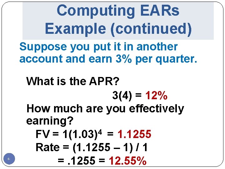 Computing EARs Example (continued) Suppose you put it in another account and earn 3%