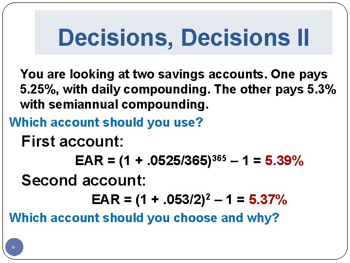 Decisions, Decisions II You are looking at two savings accounts. One pays 5. 25%,