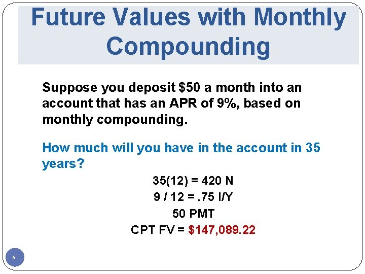 Future Values with Monthly Compounding Suppose you deposit $50 a month into an account