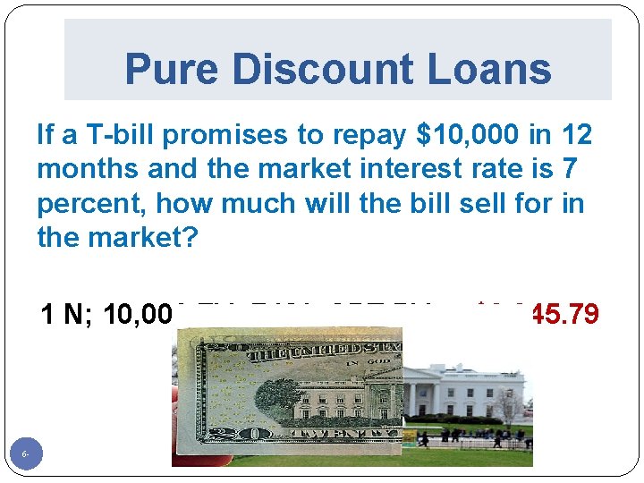 Pure Discount Loans If a T-bill promises to repay $10, 000 in 12 months