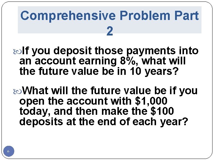 Comprehensive Problem Part 2 If you deposit those payments into an account earning 8%,