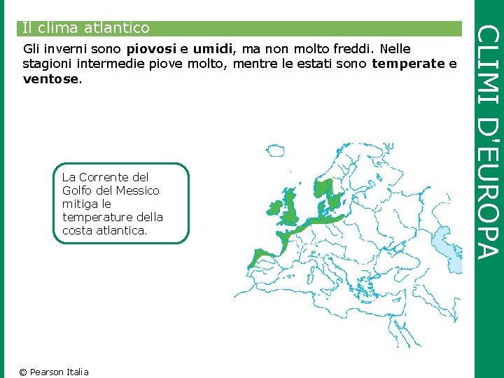 Gli inverni sono piovosi e umidi, ma non molto freddi. Nelle stagioni intermedie piove