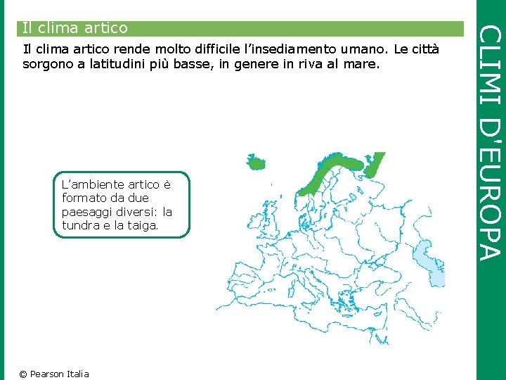 Il clima artico rende molto difficile l’insediamento umano. Le città sorgono a latitudini più Il clima artico rende molto difficile l’insediamento umano. Le città sorgono a latitudini più