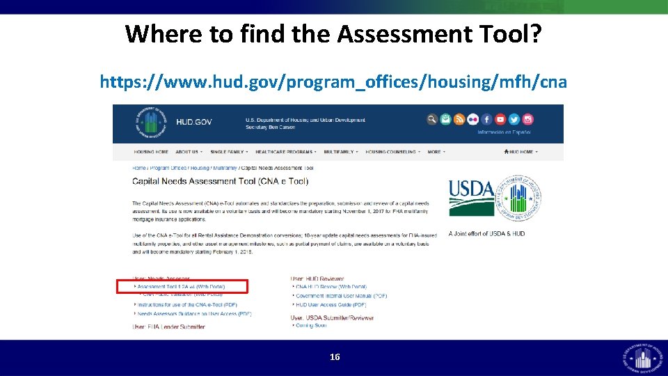 Where to find the Assessment Tool? https: //www. hud. gov/program_offices/housing/mfh/cna 16 Where to find the Assessment Tool? https: //www. hud. gov/program_offices/housing/mfh/cna 16