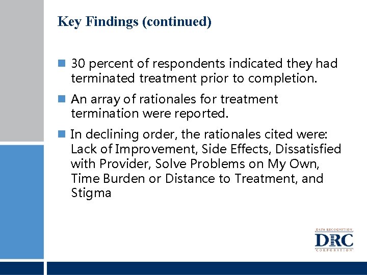 Key Findings (continued) 30 percent of respondents indicated they had terminated treatment prior to