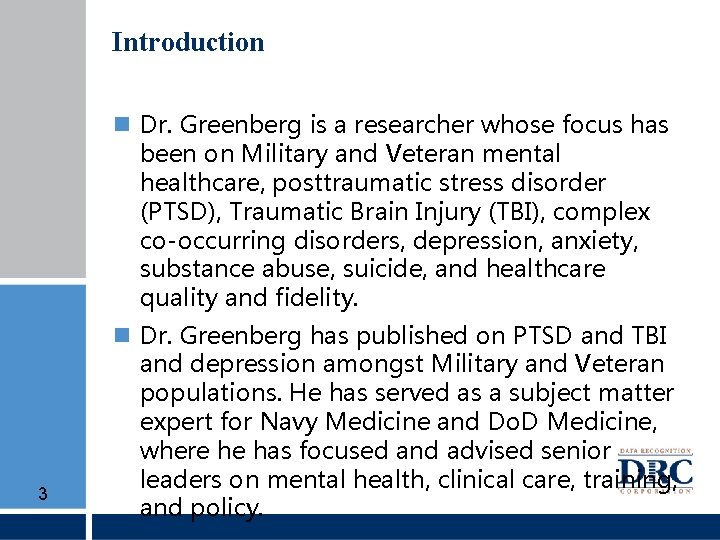 Introduction Dr. Greenberg is a researcher whose focus has been on Military and Veteran