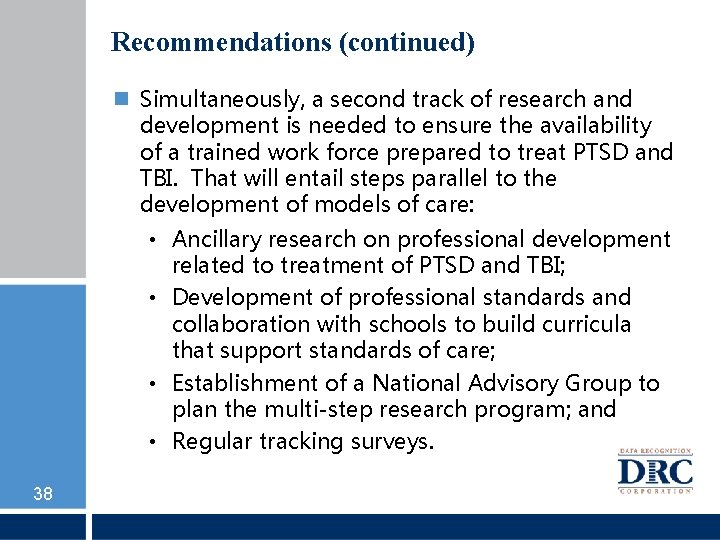 Recommendations (continued) Simultaneously, a second track of research and development is needed to ensure