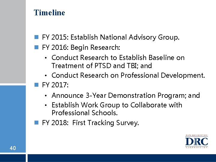Timeline FY 2015: Establish National Advisory Group. FY 2016: Begin Research: • Conduct Research