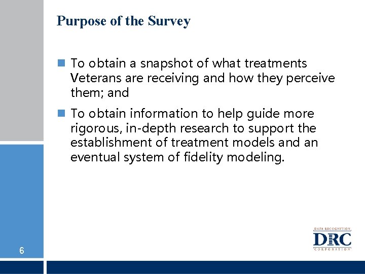 Purpose of the Survey To obtain a snapshot of what treatments Veterans are receiving