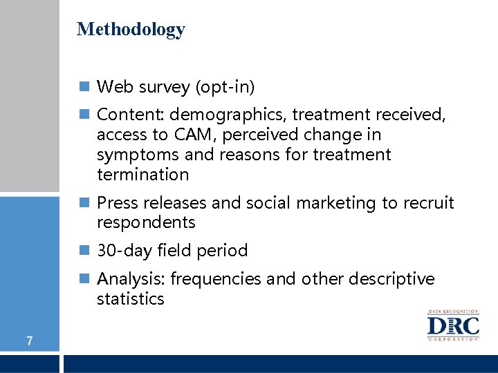 Methodology Web survey (opt-in) Content: demographics, treatment received, access to CAM, perceived change in