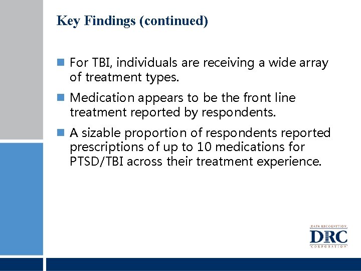 Key Findings (continued) For TBI, individuals are receiving a wide array of treatment types.