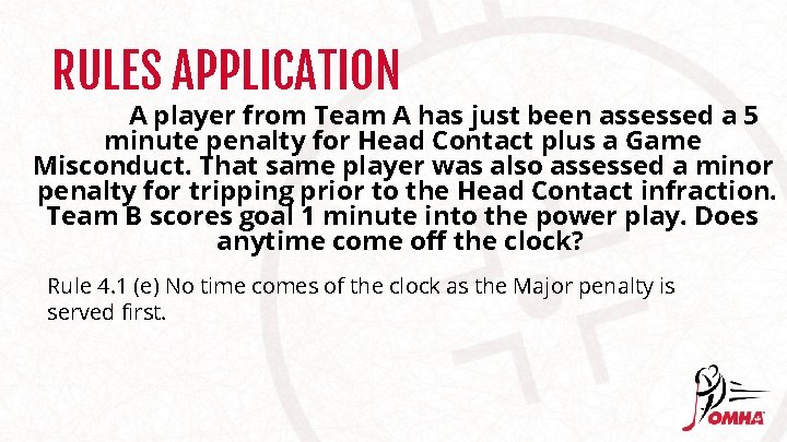 RULES APPLICATION A player from Team A has just been assessed a 5 minute