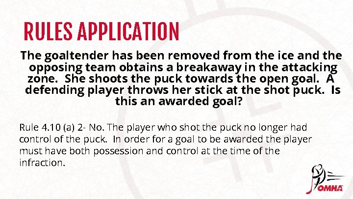 RULES APPLICATION The goaltender has been removed from the ice and the opposing team