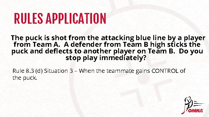 RULES APPLICATION The puck is shot from the attacking blue line by a player