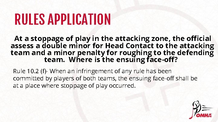 RULES APPLICATION At a stoppage of play in the attacking zone, the official assess