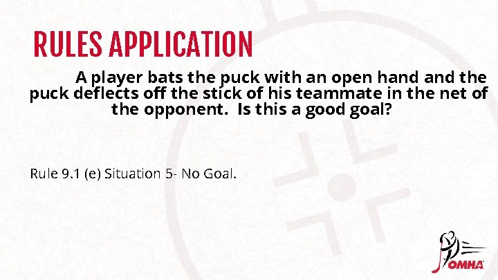 RULES APPLICATION A player bats the puck with an open hand the puck deflects