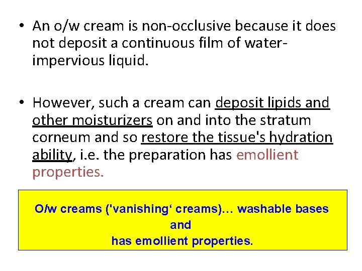  • An o/w cream is non-occlusive because it does not deposit a continuous