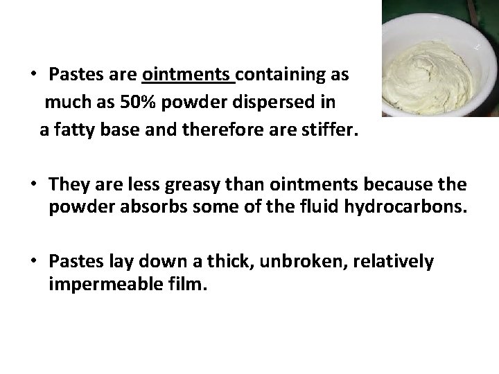  • Pastes are ointments containing as much as 50% powder dispersed in a