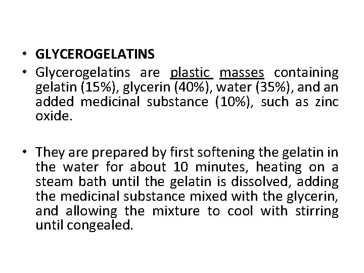  • GLYCEROGELATINS • Glycerogelatins are plastic masses containing gelatin (15%), glycerin (40%), water