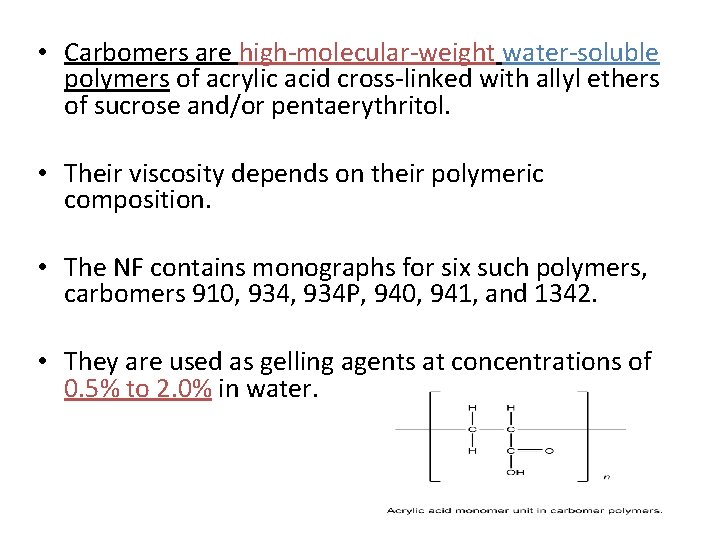  • Carbomers are high-molecular-weight water-soluble polymers of acrylic acid cross-linked with allyl ethers