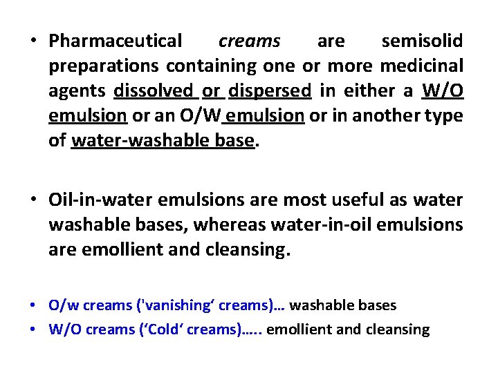  • Pharmaceutical creams are semisolid preparations containing one or more medicinal agents dissolved
