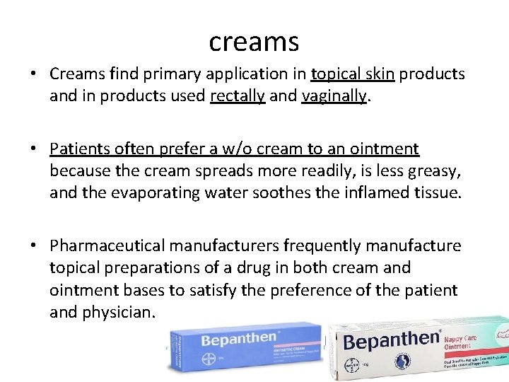 creams • Creams find primary application in topical skin products and in products used