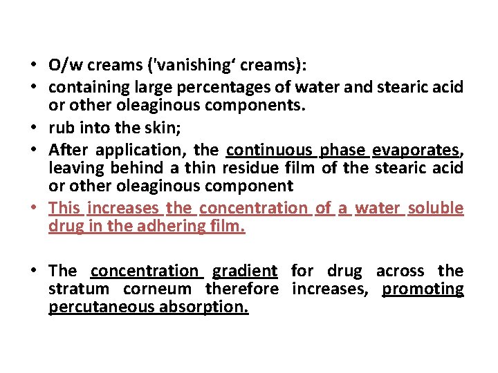  • O/w creams ('vanishing‘ creams): • containing large percentages of water and stearic