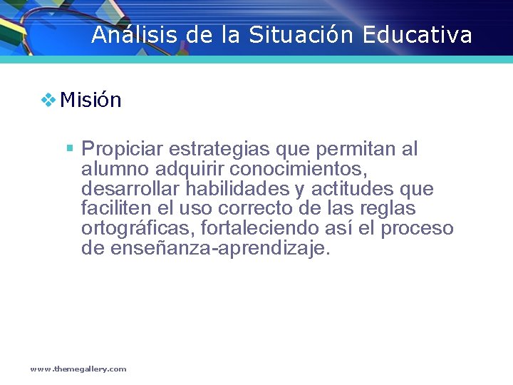 Análisis de la Situación Educativa v Misión § Propiciar estrategias que permitan al alumno