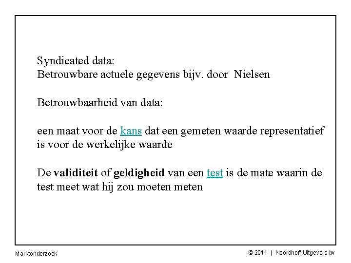 Syndicated data: Betrouwbare actuele gegevens bijv. door Nielsen Betrouwbaarheid van data: een maat voor