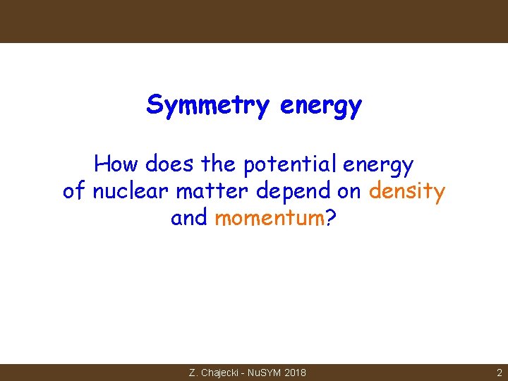 Symmetry energy How does the potential energy of nuclear matter depend on density and