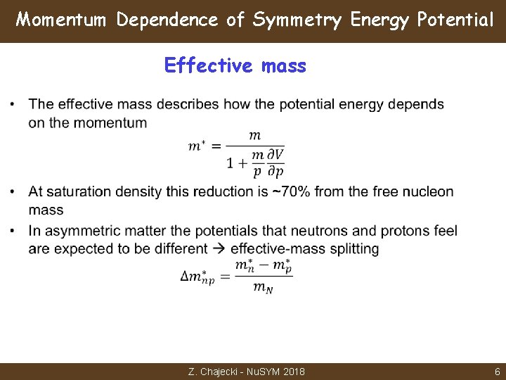 Momentum Dependence of Symmetry Energy Potential Effective mass Z. Chajecki - Nu. SYM 2018