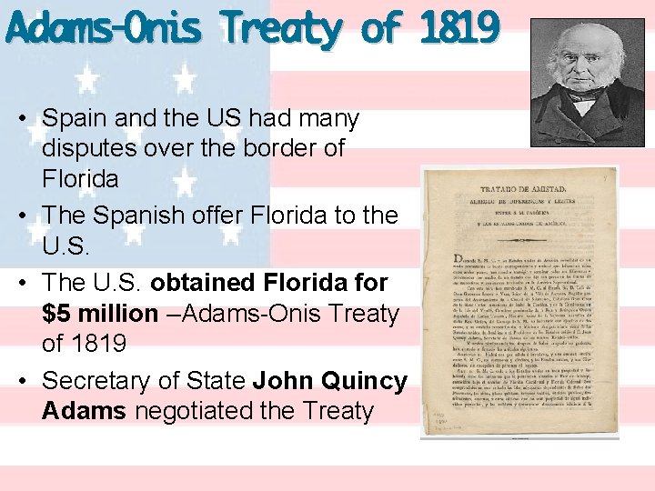 Adams-Onis Treaty of 1819 • Spain and the US had many disputes over the