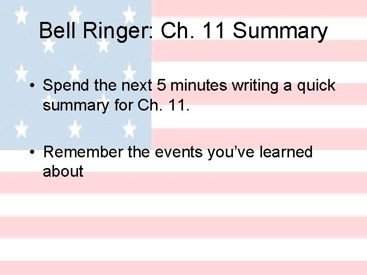 Bell Ringer: Ch. 11 Summary • Spend the next 5 minutes writing a quick