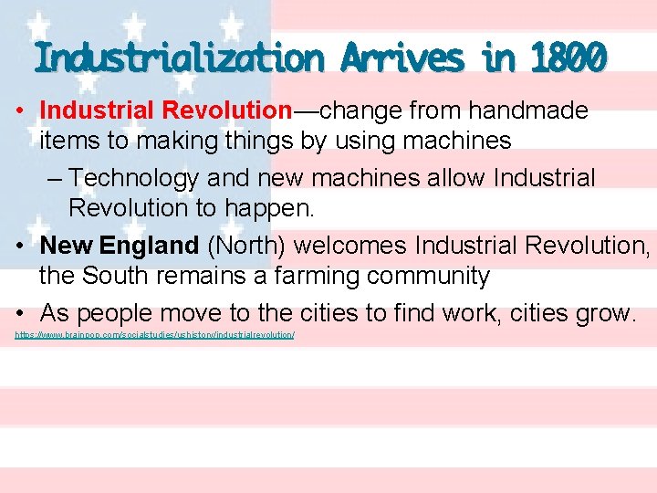 Industrialization Arrives in 1800 • Industrial Revolution—change from handmade items to making things by