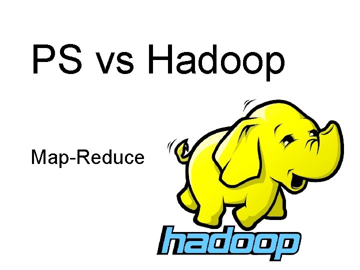 PS vs Hadoop Map-Reduce 
